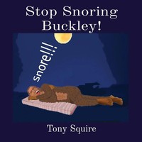Stop Snoring Buckley! Tony Squire Taschenbuch Kartoniert / Broschiert Englisch