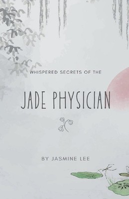 Whispered Secrets of the Jade Physician by Jasmine Lee Paperback Book