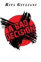 Rita Giuliani | A Bad Decision | Taschenbuch | Englisch (2021) | Xlibris Us
