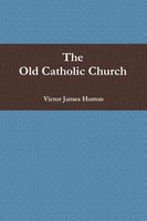 Victor James Horton | The Old Catholic Church | Taschenbuch | Englisch (2010)