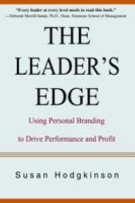 The Leader's Edge: Using Personal Branding to Drive Performance and Profit