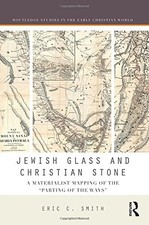 JEWISH GLASS AND CHRISTIAN STONE: A MATERIALIST MAPPING OF By Eric C. Smith *VG*