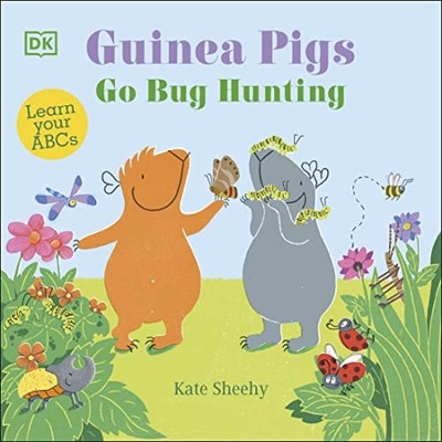 Guinea Pigs Go Bug Hunting: Learn Your ABCs (The Guinea Pigs),Sh