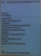 Schulung für die juristische Praxis; Bd. 5., Beim Arbeitsgericht; Bei den Verwal