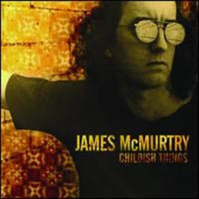 Childish Things by James McMurtry: Used