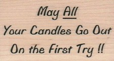 May All Your Candles Go Out 1 3/4 x 2 3/4" Rubber Stamp, Words/Phrase Stamp