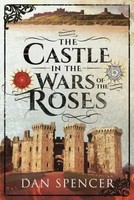 The Castle In The Wars Of The Roses | Dan Spencer | Taschenbuch | Englisch