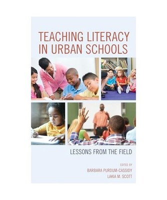 Teaching Literacy in Urban Schools: Lessons from the Field: Lessons from the Fie