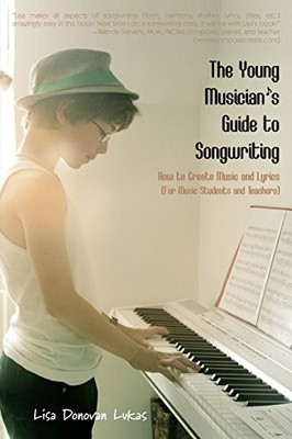 The Young Musician's Guide to Songwriting: How to Create Music &