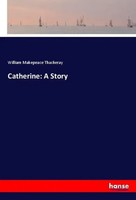 William Makepeace Thackeray | Catherine: A Story | Taschenbuch | Englisch (2025)