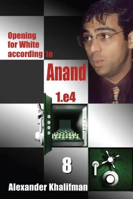 Opening for White According to Anand 1: Book 8: Vol 8 - Khalifman, Alexander