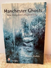Manchester Ghost Book NH Haunted City Renee Mallett Schiffer Publishing Ltd