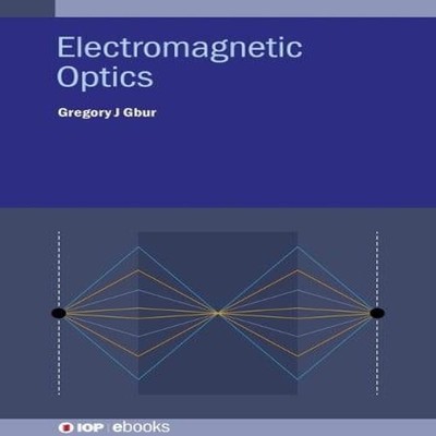 Electromagnetic Optics Gregory J. Gbur Hardcover IOP Publishing O