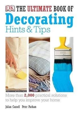 The Ultimate Book of Decorating Hints & Tips, Julian Cassell And Peter Parham, U