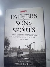 Fathers and Sons and Sports : Great Writing by Buzz Bissinger, John Ed Bradley,