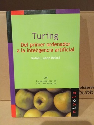 TURING. DEL PRIMER ORDENADOR A LA INTELIGENCIA ARTIFICIAL - RAFAEL LAHOZ BELTRÁ