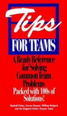 Tips for Teams: A Ready Reference for Solving Common Team Problems
