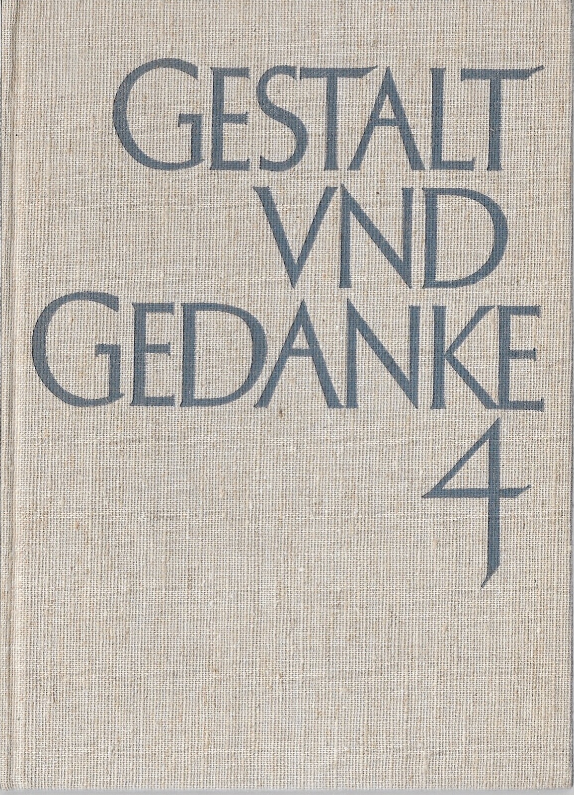 Gestalt und Gedanke 4 Ein Jahrbuch Hrsg.v. der Bayerischen Akademie der Schönen