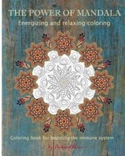 The Power Of Mandala: Energizing And Relaxing Coloring