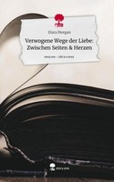 Verwogene Wege Der Liebe: Zwischen Seiten & Herzen. Life Is A Story - Story.One