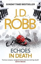 Echoes in Death: 44: An Eve Dallas thriller (Book 44) by J. D. Robb Book The