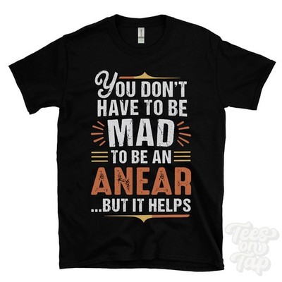 YOU DON'T HAVE TO BE MAD TO BE ANEAR T-SHIRT Nachname Familienname lustig Geschenk