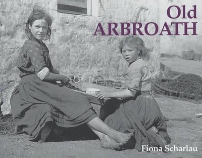 Old Arbroath by Scharlau, Fiona Paperback Book The Fast Free Shipping