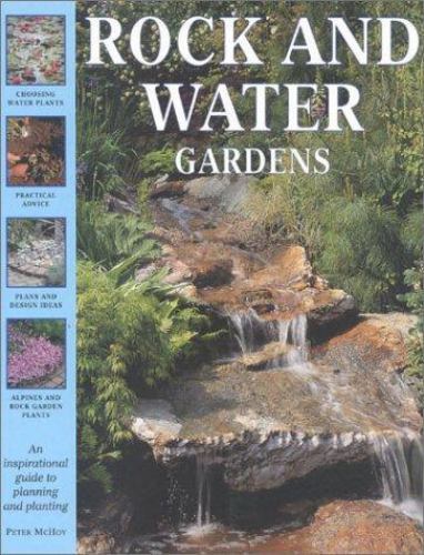 Rock and Water Gardens: An Inspirational Guide to Planning and Planting