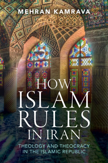 How Islam Rules in Iran Theology and Theocracy in the Islamic Republic Kamrava
