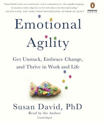 Emotional Agility: Get Unstuck, Embrace Change, and Thrive in Work and Life CD