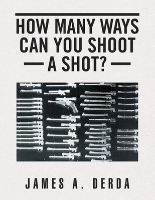 James A. Derda | How Many Ways Can You Shoot a Shot? | Taschenbuch | Englisch
