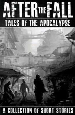 After the Fall: Tales of the Apocalypse: A Collection of Short Stories by Brown