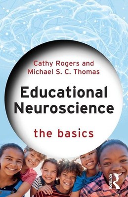 Educational Neuroscience | Cathy Rogers, Michael S. C. Thomas | englisch