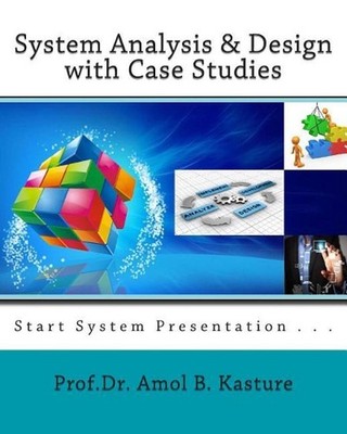 System Analysis & Design with Case Studies: start system presentation by Amol B.