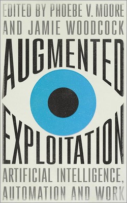 Augmented Exploitation | Artificial Intelligence, Automation and Work | Englisch