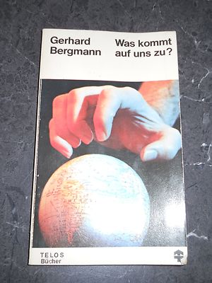 Gerhard Bergmann - Was kommt auf uns zu? - Telos Bücher