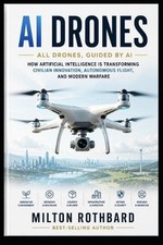AI DRONES All Drones, Guided by AI AI-powered drones in agriculture, filmmaking:
