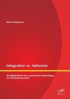 Nina Friedmann | Integration Vs. Inklusion: Die MöGlichkeit Der Praktischen...