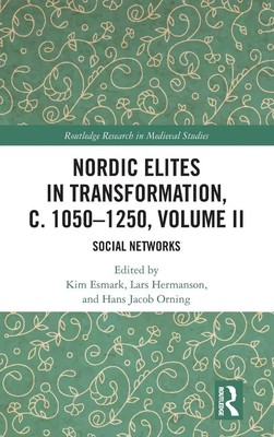 Kim Esmark (u. a.) | Nordic Elites in Transformation, c. 1050-1250, Volume II