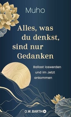 Alles, was du denkst, sind nur Gedanken Ballast loswerden und im Jetzt ankomm...