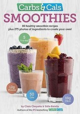 Image of Carbs & Cals. Smoothies by Chris Cheyette, Yello Balolia