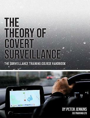 The Theory of Covert Surveillance: The Surveillance Training Course Handbook ...