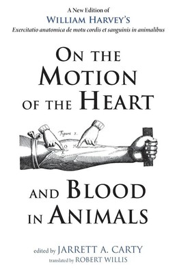 On the Motion of the Heart and Blood in Animals William Harvey Taschenbuch 2016