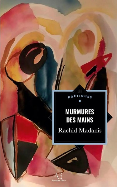 Rachid Madanis | Murmures Des Mains Et Autres PoèMes | Taschenbuch | FranzöSisch-image
