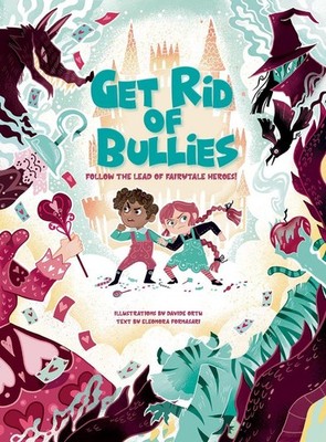Get Rid of Bullies: Follow the Lead of Fairy Tales Heroes! by Davide Ortu (Engli