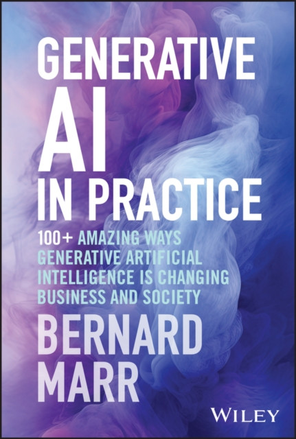 Generative AI in Practice by Bernard  Marr (Hardback Book)
