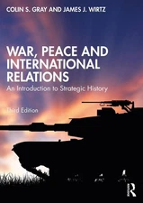 War, Peace and International Relations: An Introduction to Strategic History by