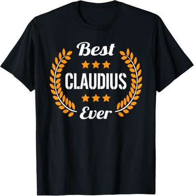 Best Claudius Ever Funny Saying First Name Claudius T-Shirt