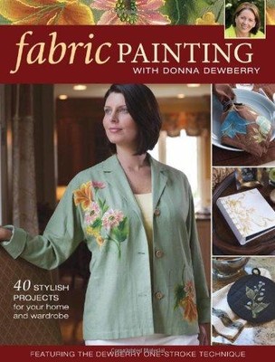 Fabric Painting With Donna Dewberry: 40 Stylish Pr0Jects... - Dewberry, Donna