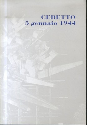 Ceretto 5. Januar 1944: (Chronik eines Mordes). Pflege der Gemeinden Costigliol